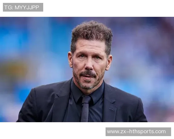 西蒙尼强调球队组合的重要性不看名气只重实用性与贡献